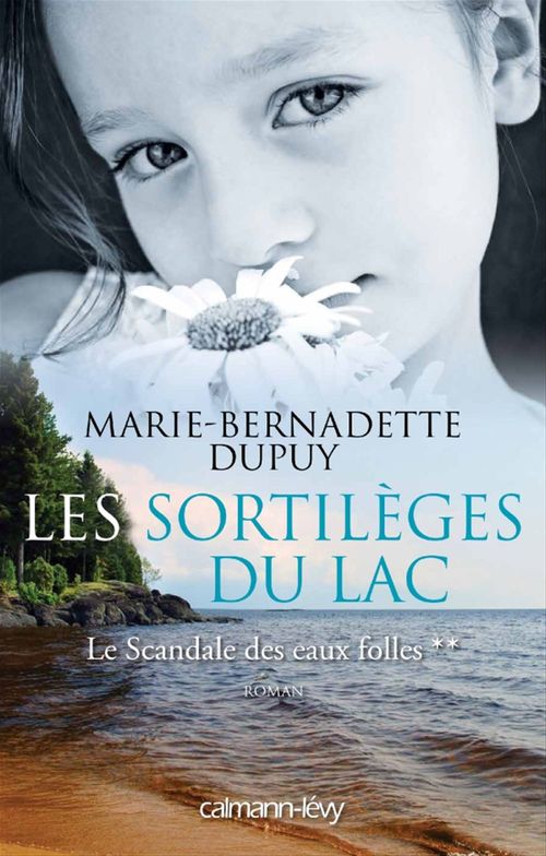 ebook cover of Les Sortilèges du lac - Le scandale des eaux folles T2, by Marie-Bernadette Dupuy