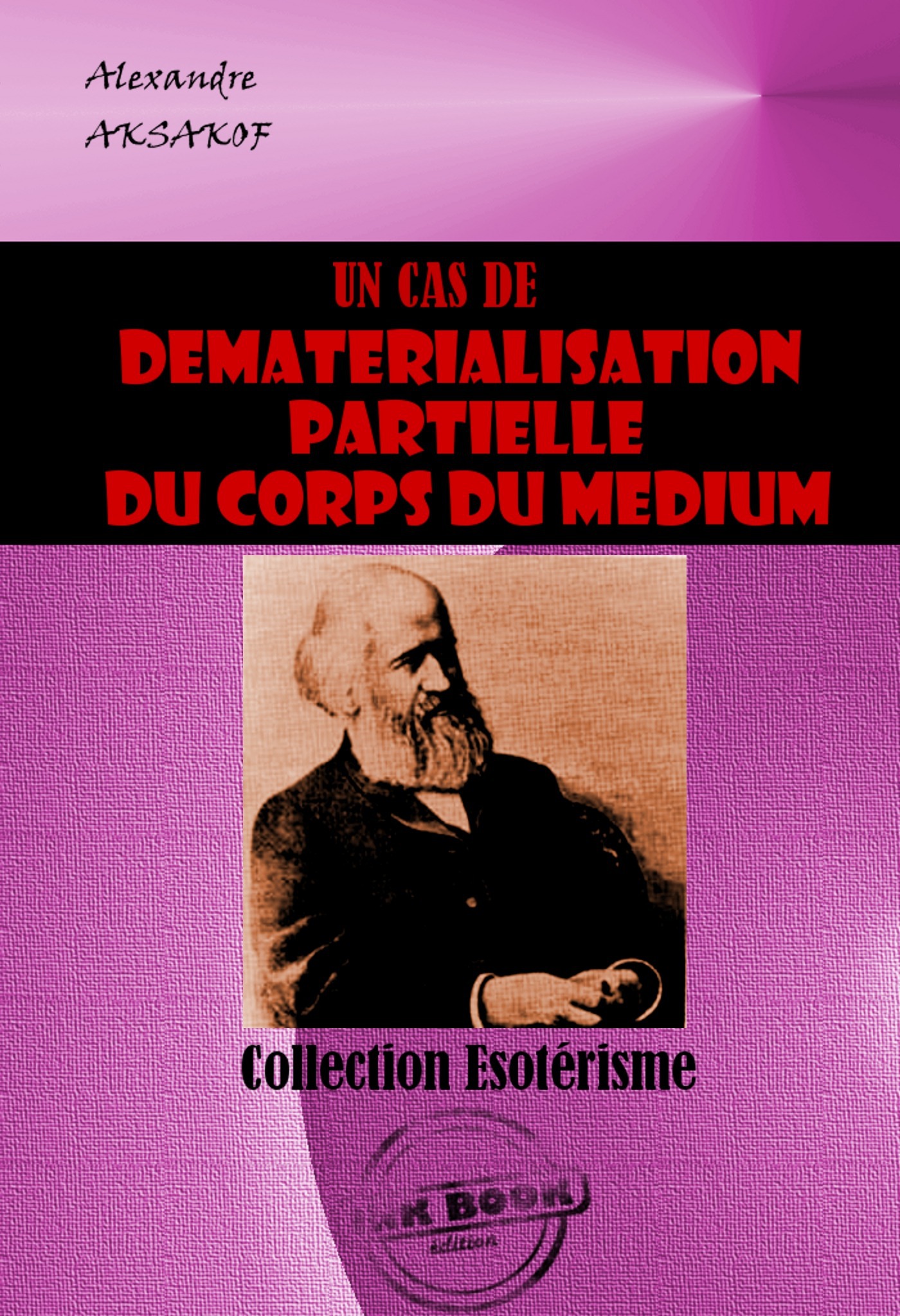 Couverture ebook de Un cas de dématérialisation partielle du corps du Médium [édition intégrale revue et mise à jour], de Alexandre Aksakof