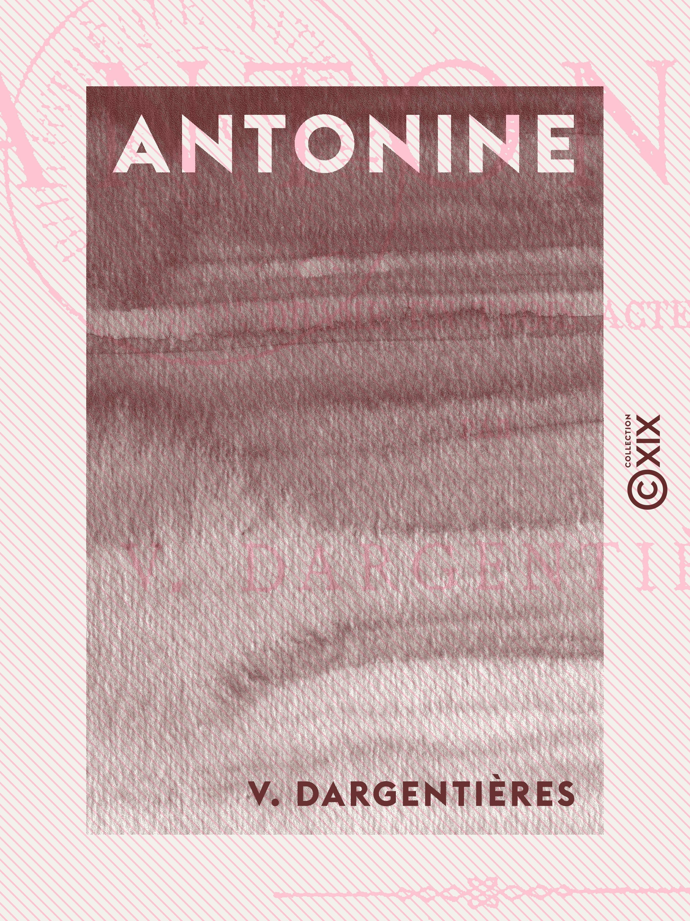 ebook cover of Antonine - Les misères du prolétariat - Drame en trois actes, by V. Dargentieres