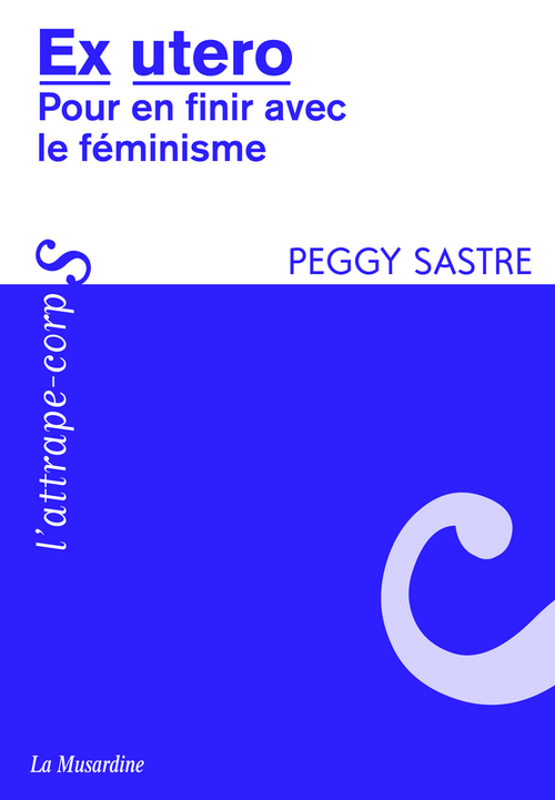 ebook cover of Ex Utéro - pour en finir avec le féminisme, by Peggy Sastre