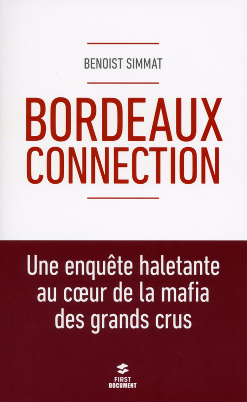 Couverture ebook de Bordeaux Connection - Une enquête haletante au coeur de la mafia des grands crus, de Benoist Simmat