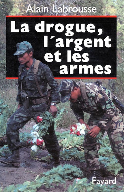 ebook cover of La Drogue, l'argent et les armes, by Alain Labrousse