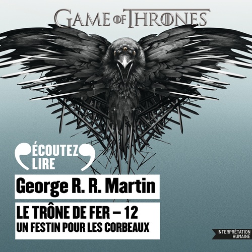 audiobook cover of Le Trône de fer (Tome 12) - Un festin pour les corbeaux, by George R.R. Martin