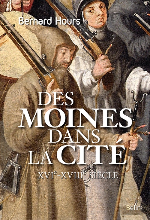 Couverture ebook de Des moines dans la cité (XVIe-XVIIIe siècle), de Bernard Hours
