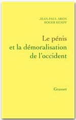 ebook cover of Le pénis et la démoralisation de l'Occident, by Jean-paul Aron, Roger Kempf