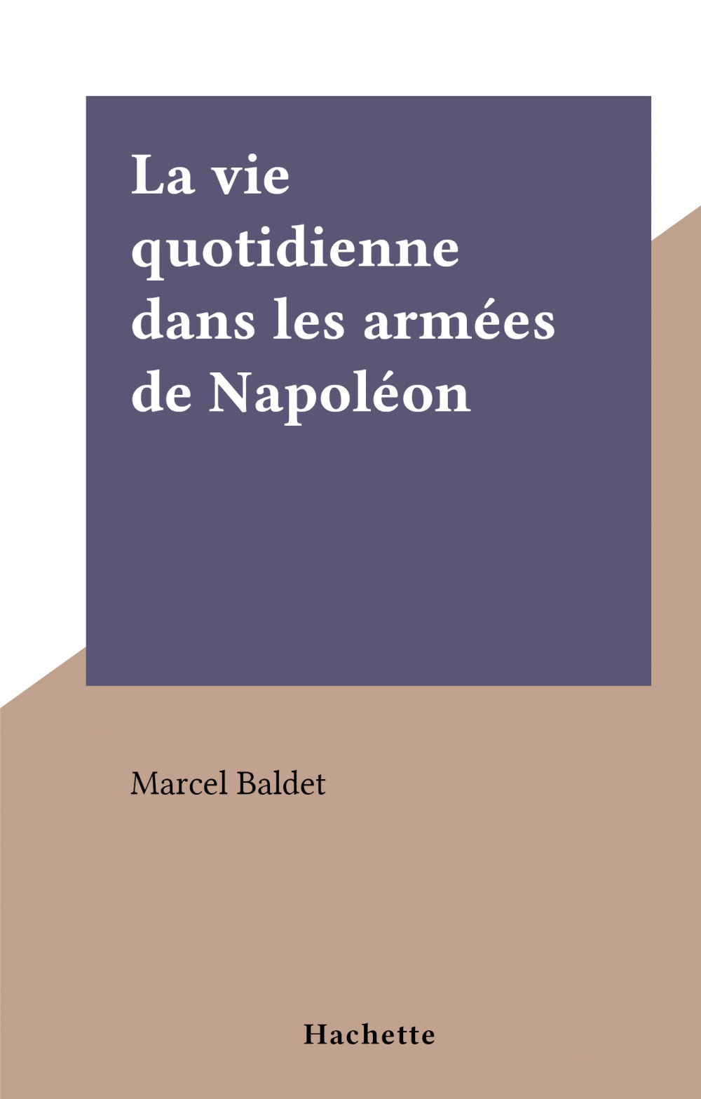 ebook cover of La vie quotidienne dans les armées de Napoléon, by Marcel Baldet
