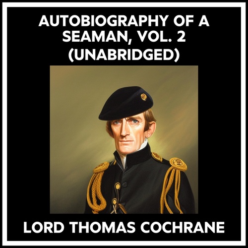 Couverture audiobook de Autobiography Of A Seaman, Vol. 2 (Unabridged), de Thomas Cochrane