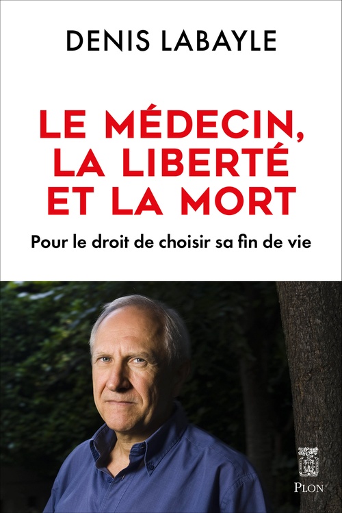 ebook cover of Le médecin, la liberté et la mort - Pour le droit de choisir sa fin de vie, by Denis Labayle