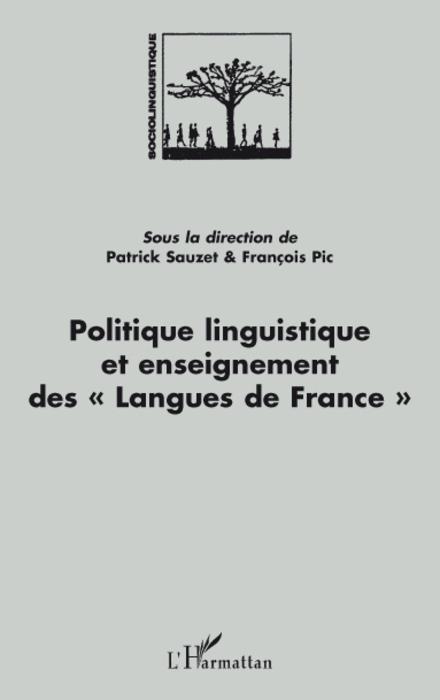 Couverture ebook de Politique linguistique et enseignement des "Langues de France", de François Pic, Patrick Sauzet