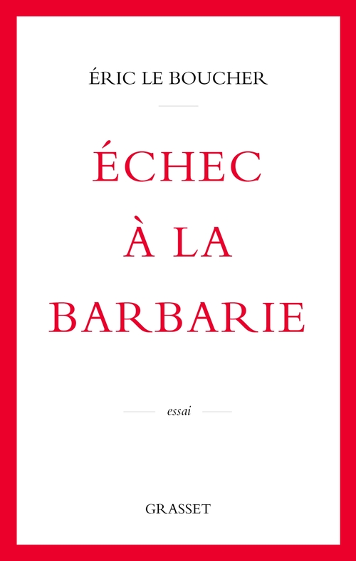 Couverture ebook de Echec à la barbarie, de Eric Le Boucher