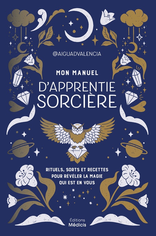 Couverture ebook de Mon manuel d'apprentie sorcière - Rituels, sorts et recettes pour révéler la magie qui est en vous, de Aiguadvalencia