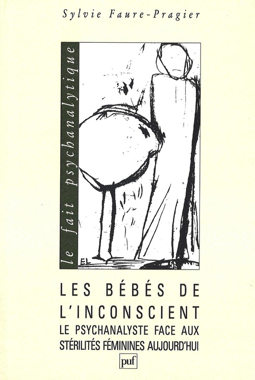 Couverture ebook de Les bébés de l'inconscient : Le psychanalyste face aux stérilités féminines aujourd'hui, de Sylvie Faure-pragier