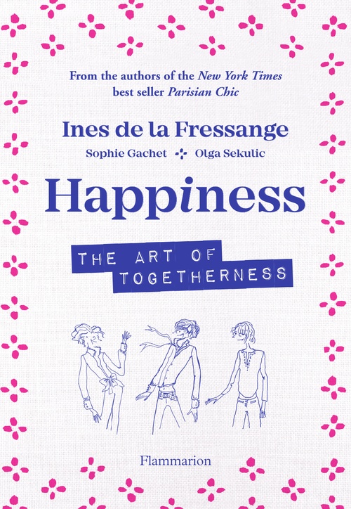 Couverture ebook de Happiness. The art of togetherness, de Sophie Gachet, Inès de La Fressange, Olga Sekulic