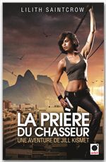ebook cover of La Prière du chasseur - Une aventure de Jill Kismet, by Lilith Saintcrow