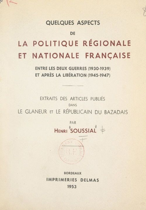 ebook cover of Quelques aspects de la politique régionale et nationale française entre les deux guerres (1930-1939) et après la Libération (1945-1947), by Henri Soussial