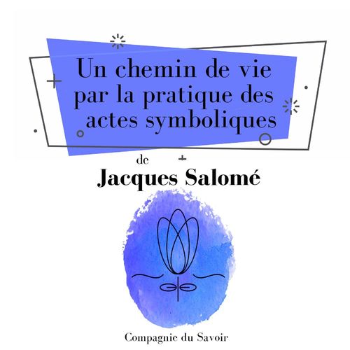 Couverture audiobook de Un chemin de vie par la pratique des actes symboliques, de Jacques Salome