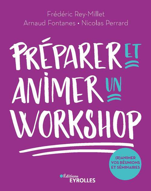 ebook cover of Préparer et animer un workshop, by Arnaud Fontanes, Nicolas Perrard, Frédéric Rey-millet