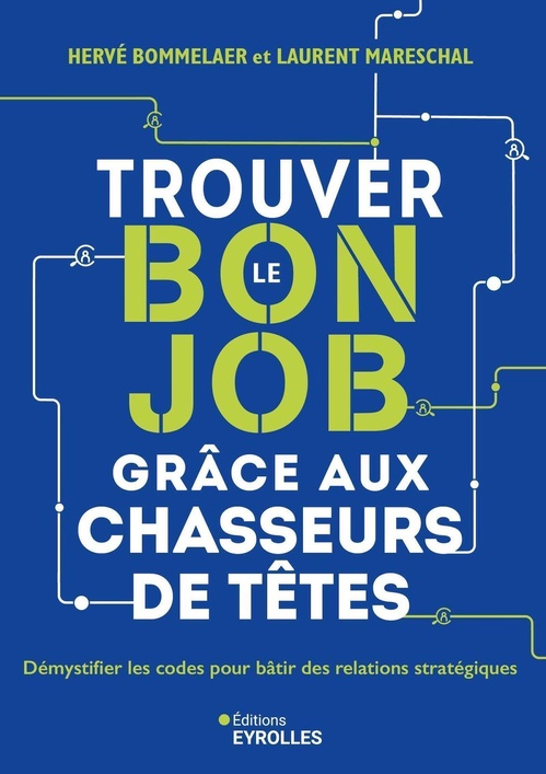 ebook cover of Trouver le bon job grâce aux chasseurs de têtes, by Hervé Bommelaer, Laurent Mareschal