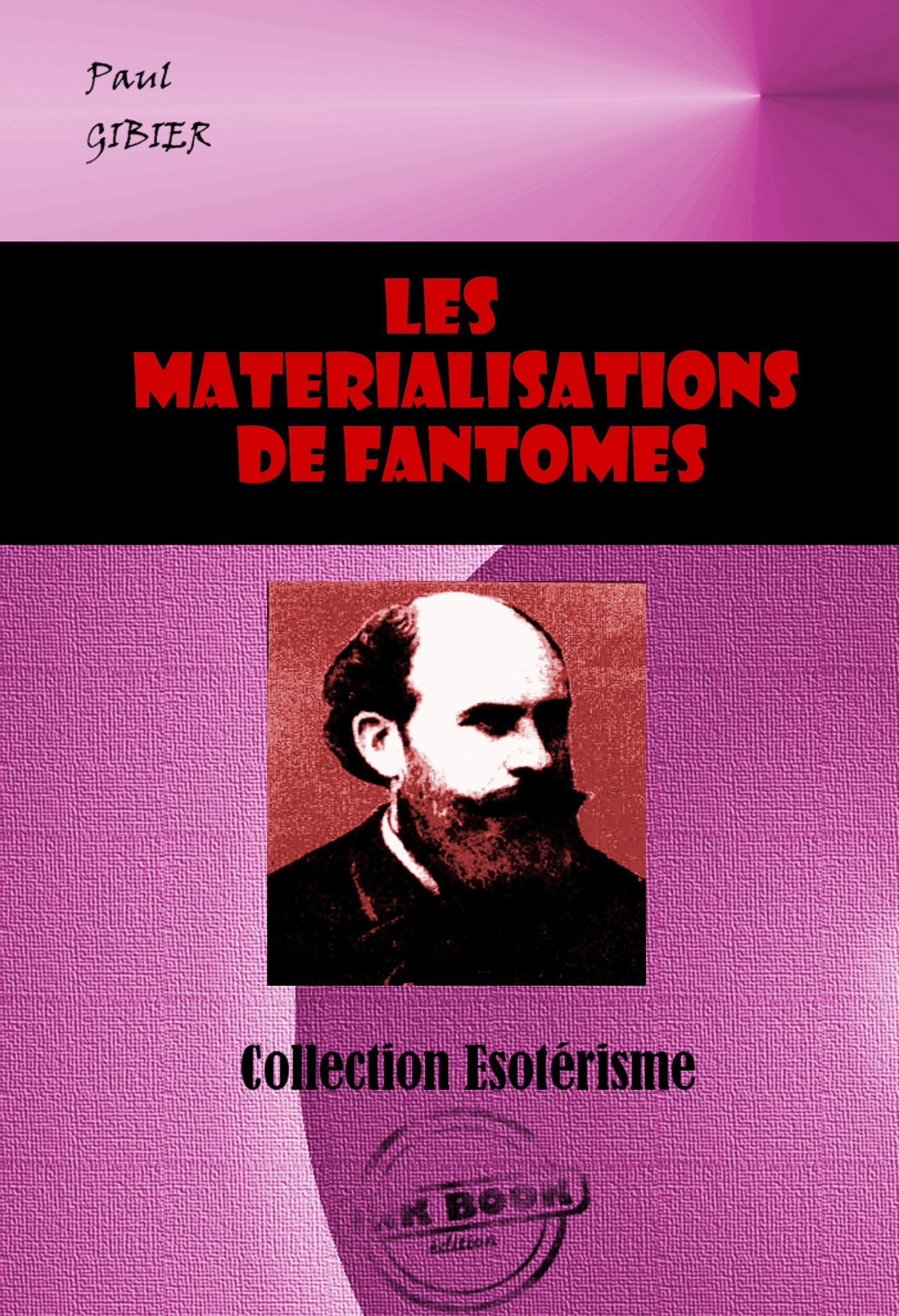 Couverture ebook de Les matérialisations de Fantômes. La pénétration de la matière et autres phénomènes psychiques [édition intégrale revue et mise à jour], de Paul Gibier