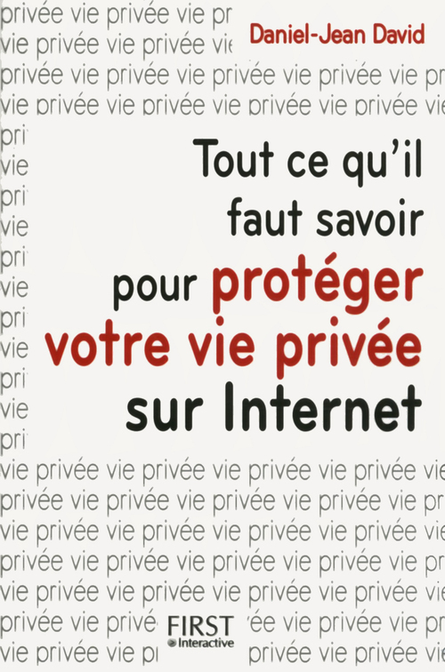 ebook cover of Tout ce qu'il faut savoir pour protéger votre vie privée sur internet, by Daniel-jean David