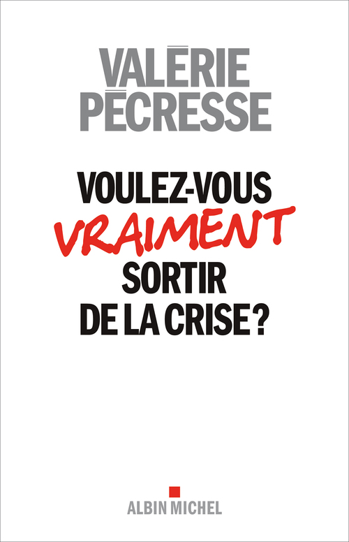 ebook cover of Voulez-vous vraiment sortir de la crise ?, by Valérie Pécresse