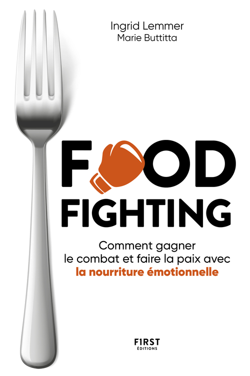 Couverture ebook de Foodfighting : comment gagner le combat et faire la paix avec l'alimentation émotionnelle, de Ingrid Lemmer, Marie Buttitta