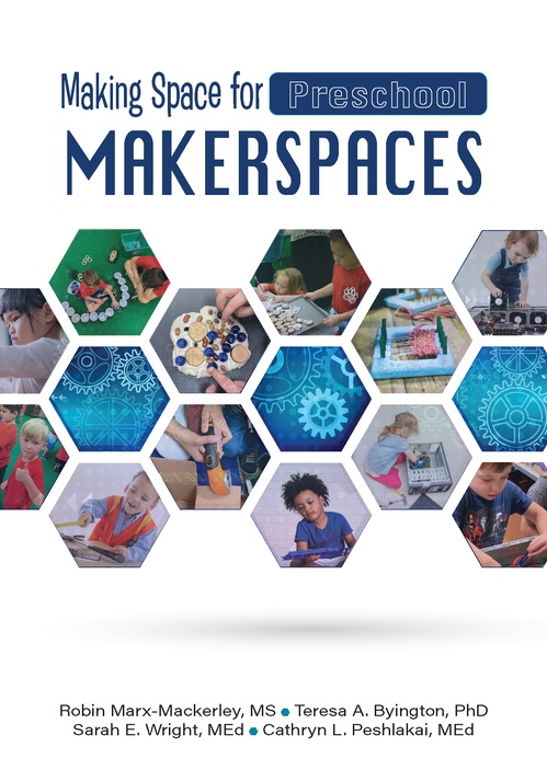 ebook cover of Making Space for Preschool Makerspaces, by Cathryn L. Peshlakai, Robin Marx-Mackerley, Sarah E Wright, Teresa A Byington