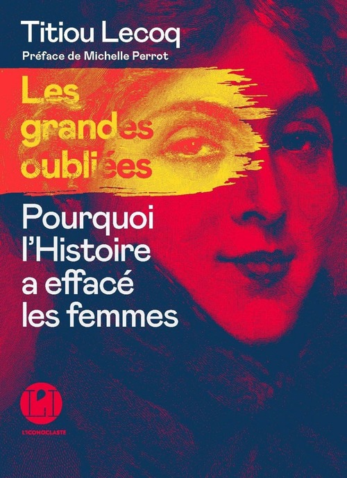Couverture ebook de Les grandes Oubliées - Pourquoi l'Histoire a effacé les femmes, de Titiou Lecoq