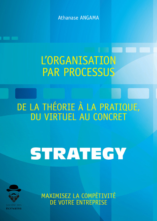 ebook cover of L'Organisation par processus : de la théorie à la pratique, du virtuel au concret, by Athanase Angama