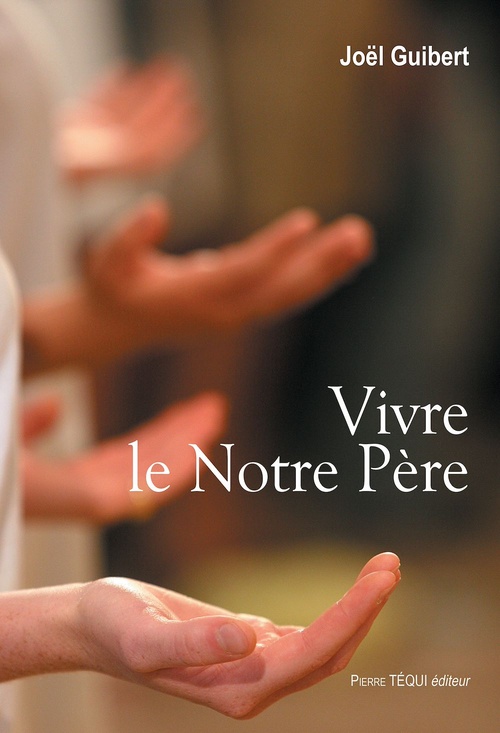 Couverture ebook de Vivre le Notre Père, de Joël Guibert