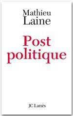 Couverture ebook de Post-politique, de Mathieu Laine