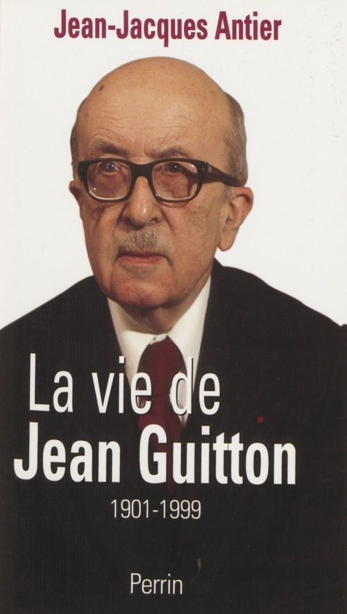 Couverture ebook de La Vie de Jean Guitton, de Jean-jacques Antier