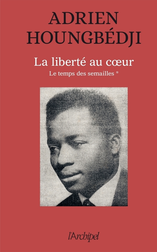 Couverture ebook de La liberté au coeur - Le temps des semailles (1960-1990), de Adrien Houngbedji