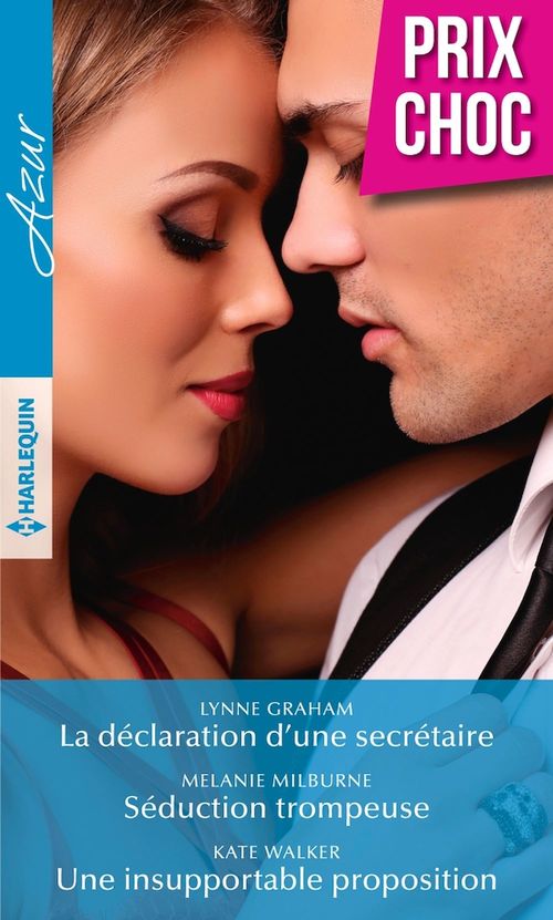 Couverture ebook de La déclaration d'une secrétaire - Séduction trompeuse - Une insupportable proposition, de Lynne Graham, Melanie Milburne, Kate Walker