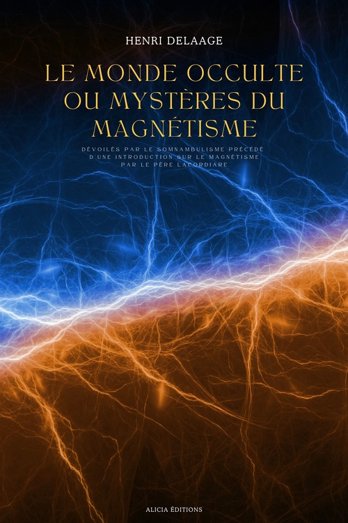 Couverture ebook de Le Monde Occulte ou Mystères du Magnétisme, de Henri Delaage, Pere Lacordaire