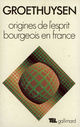ebook cover of Origines de l'esprit bourgeois en France, by Bernard Groethuysen