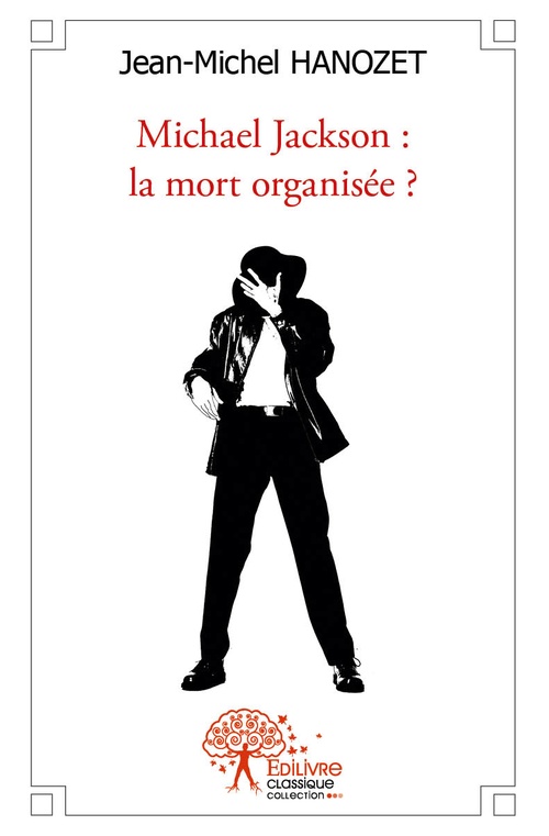 Couverture ebook de Michael Jackson : la mort organisée ?, de Jean-michel Hanozet