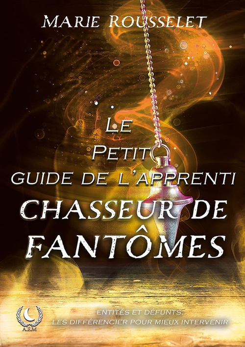 ebook cover of Le petit guide de l'apprenti chasseur de fantômes, by Marie Rousselet