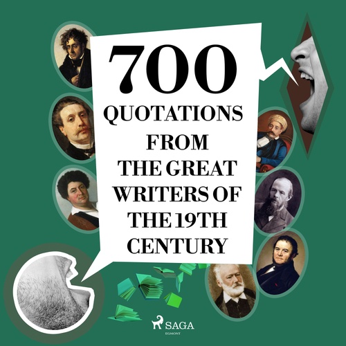 Couverture audiobook de 700 Quotations from the Great Writers of the 19th Century, de Alexandre Dumas, Francois-Rene De Chateaubriand, Fyodor Dostoevsky, Gustave Flaubert, Guy  De Mau, Stendhal, Victor Hugo