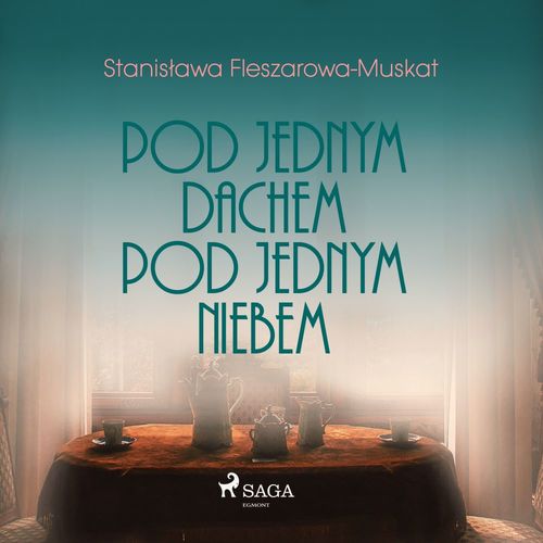 audiobook cover of Pod jednym dachem, pod jednym niebem , by Stanislawa Fleszarowa-Muskat