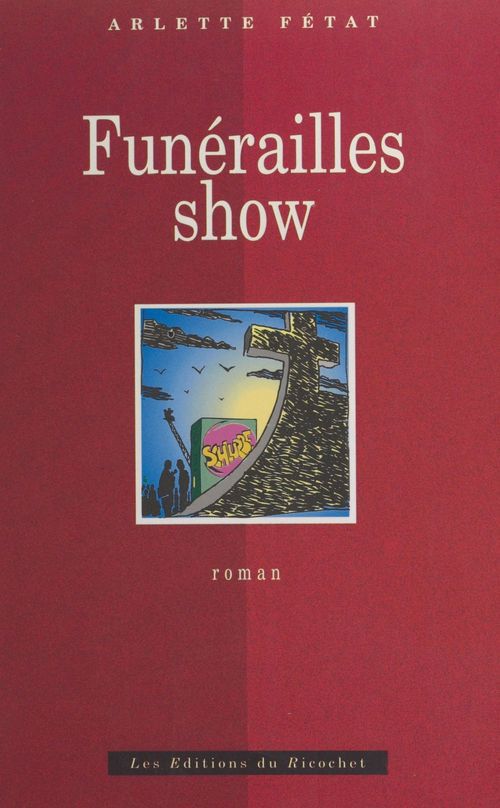 ebook cover of Funérailles show ou L'enterrement provisoire, by Arlette Fétat
