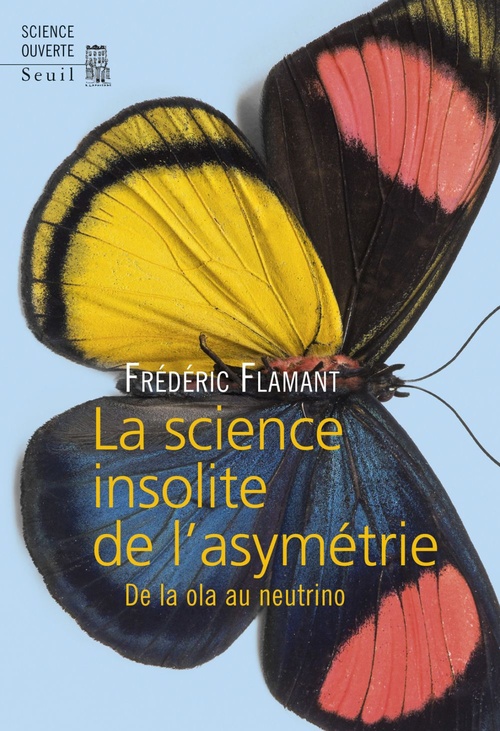 ebook cover of La Science insolite de l'asymétrie. De la ola au neutrino, by Frédéric Flamant
