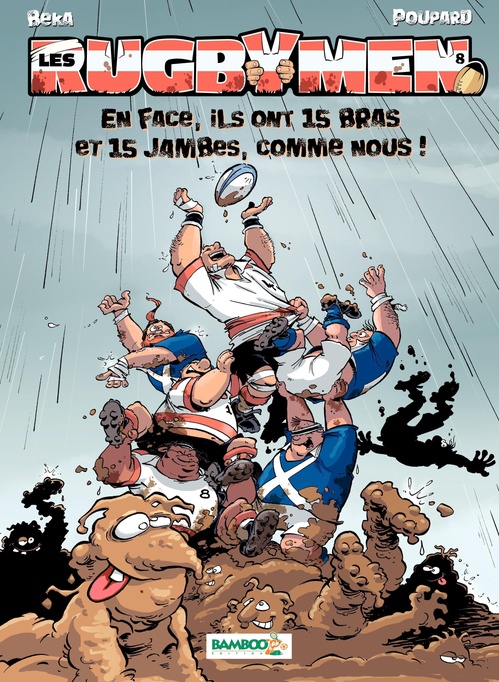 Couverture ebook de Les Rugbymen - Tome 8 - En face, ils ont 15 bras et 15 jambes, comme nous !, de BeKa, Poupard