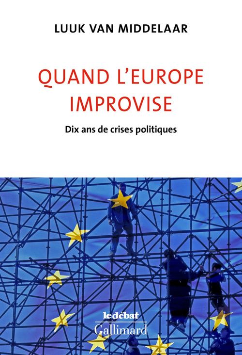 ebook cover of Quand l'Europe improvise. Dix ans de crises politiques, by Luuk Van middelaar