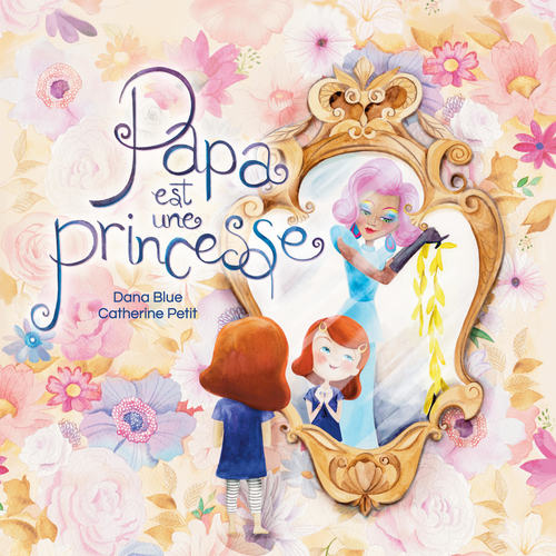audiobook cover of Papa est une princesse, by Dana Blue, Catherine Petit