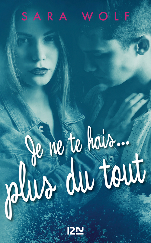 ebook cover of Je ne te hais plus du tout - tome 3, by Sara Wolf