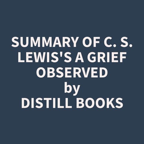 Couverture audiobook de Summary of C. S. Lewis's A Grief Observed, de Distill Books