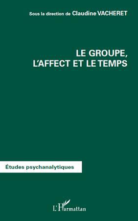Couverture ebook de Le groupe, l'affect et le temps, de Claudine Vacheret