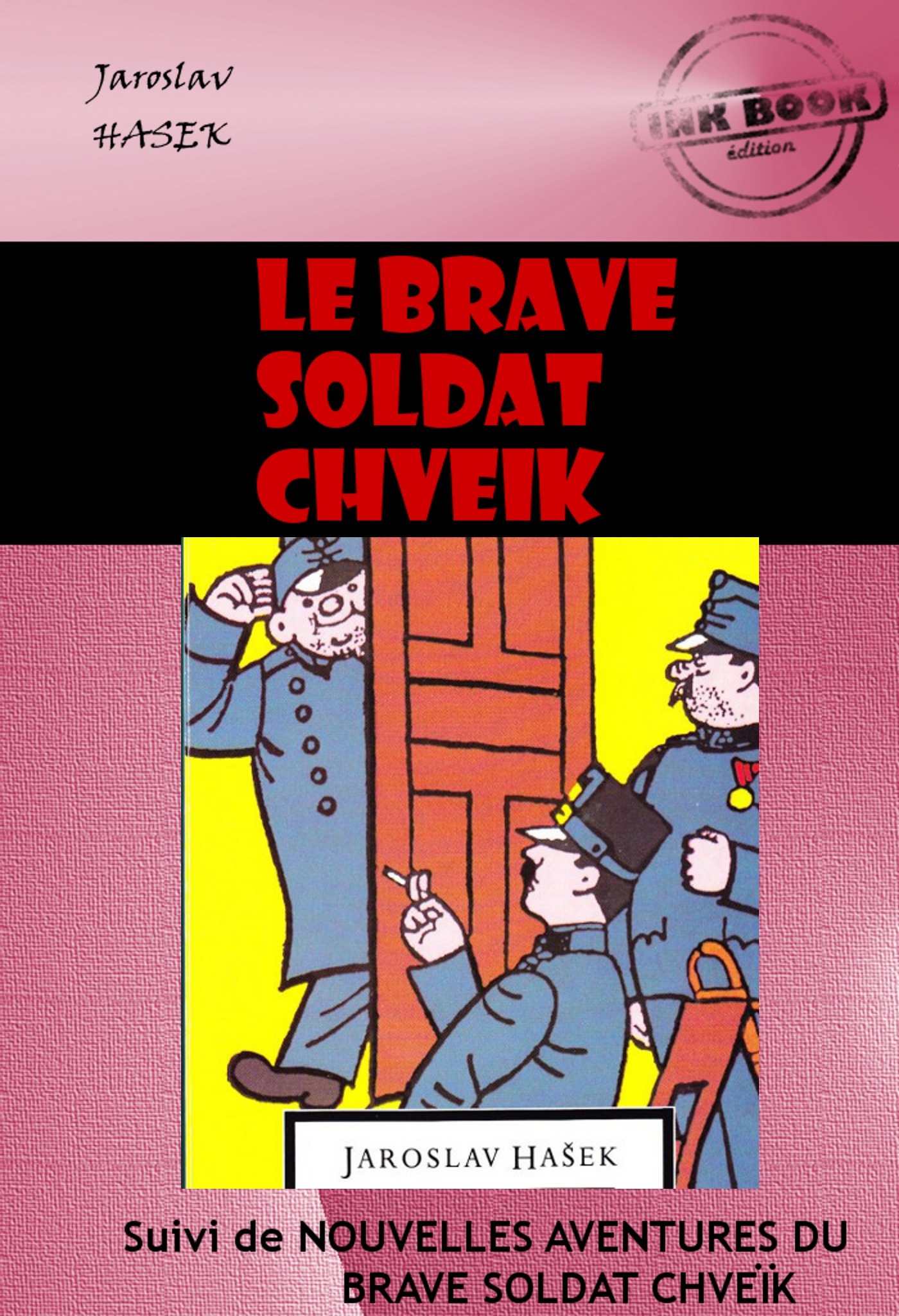 ebook cover of Le brave soldat Chveïk (suivi de Nouvelles aventures du brave soldat Chveïk) [édition intégrale revue et mise à jour], by Jaroslav Hasek
