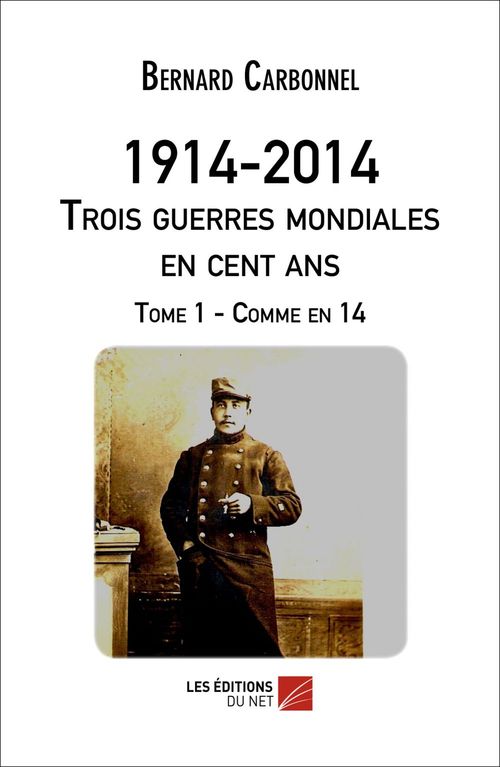 Couverture ebook de 1914-2014 - Trois guerres mondiales en cent ans, de Bernard Carbonnel